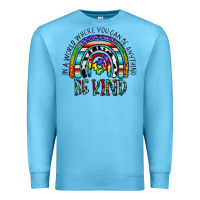 Ocean Blue in a world where you can be anything be kind Premium Sweatshirt - CowhideDigitalArt