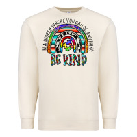 Sandshell in a world where you can be anything be kind Premium Sweatshirt - CowhideDigitalArt
