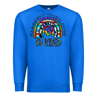 True Royal in a world where you can be anything be kind Premium Sweatshirt - CowhideDigitalArt