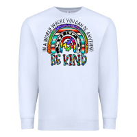 White in a world where you can be anything be kind Premium Sweatshirt - CowhideDigitalArt