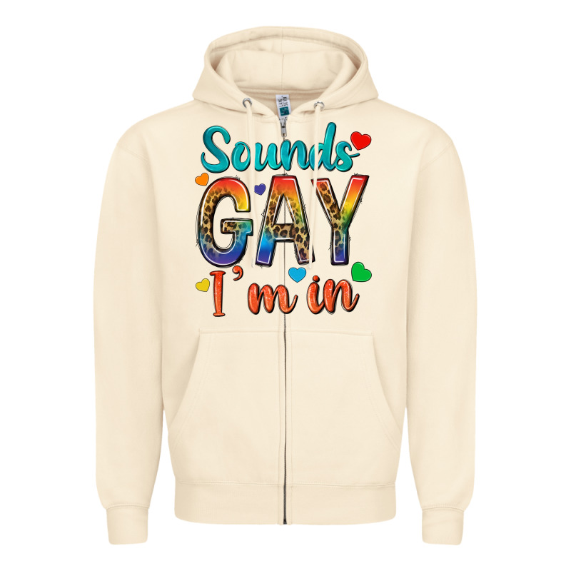 Sounds Gay Im In Zipper Hoodie by texasbilliewilder | Teevron