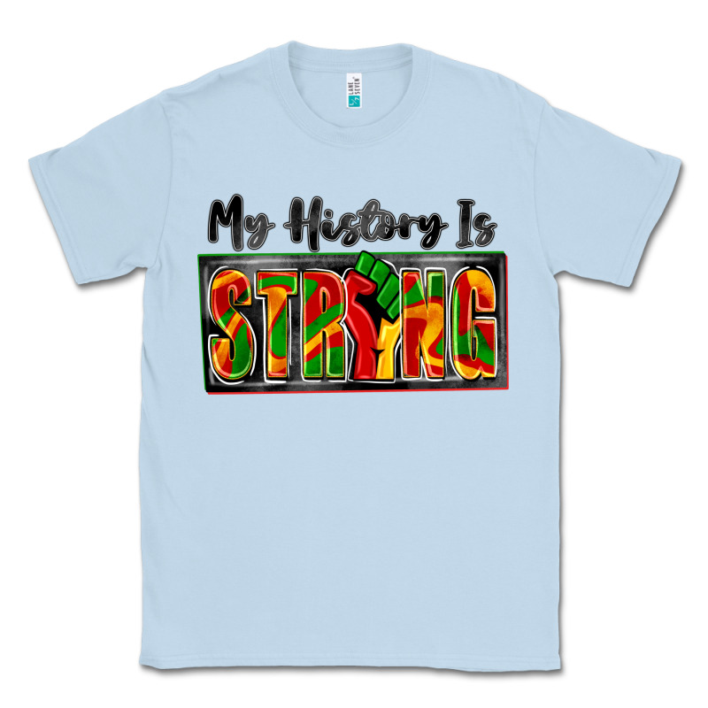 My History Is Strong Classic Tee by Zillion Design Studio | Teevron