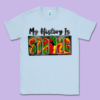 My History Is Strong Classic Tee Designed By Zillion Design Studio