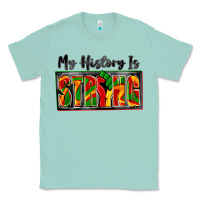 Seafoam my history is strong Classic Tee - Zillion Design Studio