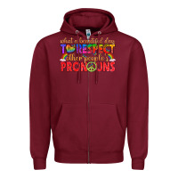 Burgundy what a beautiful day to respect other peoples pron Zipper Hoodie - texasbilliewilder