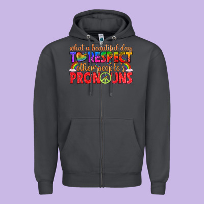 Zipper Hoodie what a beautiful day to respect other peoples pron