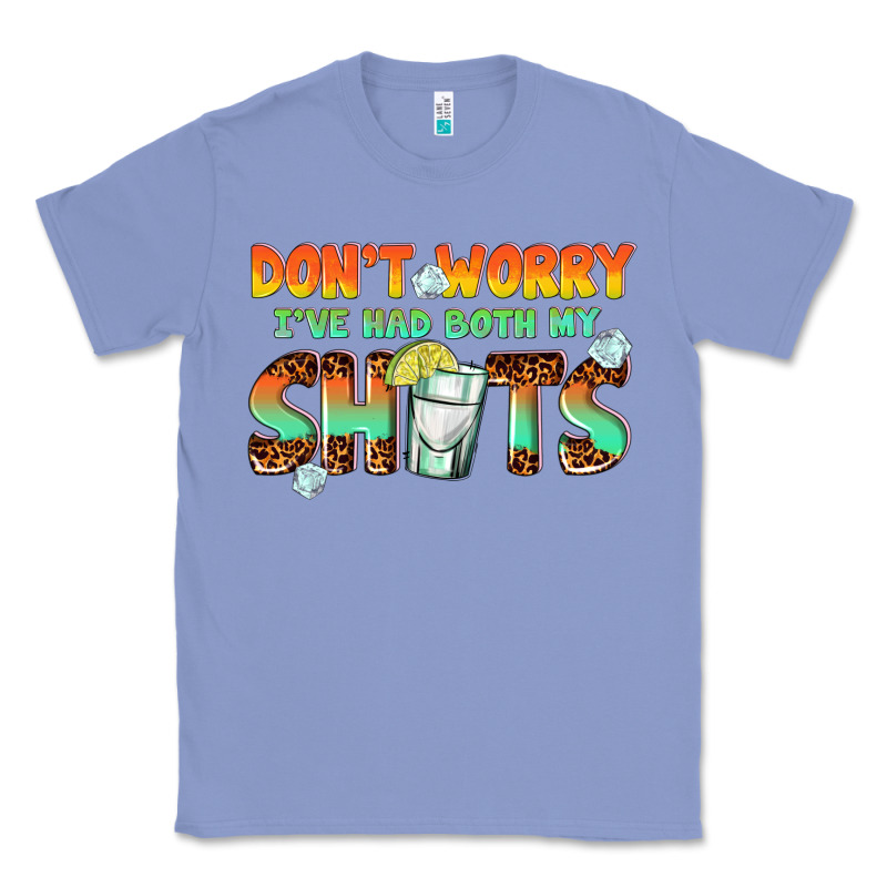Dont Worry Ive Had Both My Shots Classic Tee by texasbilliewilder | Teevron