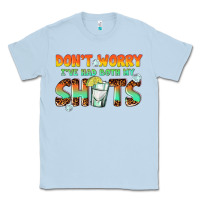 Dusty Blue dont worry ive had both my shots Classic Tee - texasbilliewilder