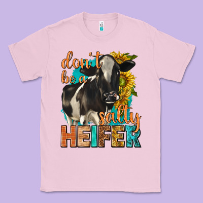 Dont Be A Salty Heifer With Sunflowers Classic Tee Designed By Texasbilliewilder