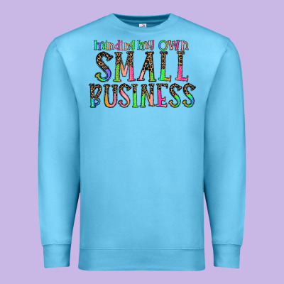 Minding My Own Small Bussiness Premium Sweatshirt Designed By Cowhidedigitalart