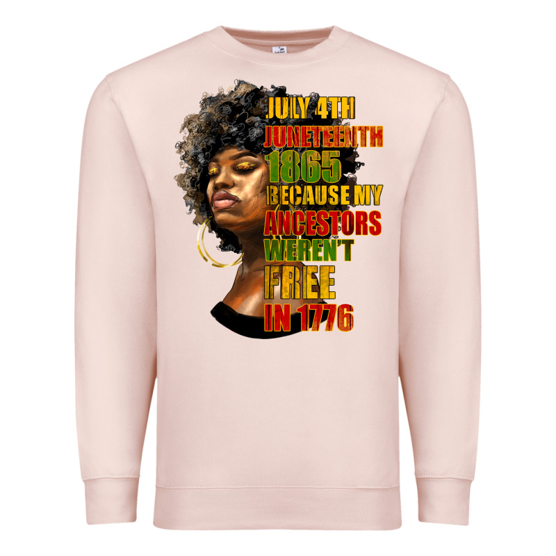Juneteenth 1885 Because My Ancestors Weren't Free In 1776 Black Woman Premium Sweatshirt by HRA Design Shop | Teevron