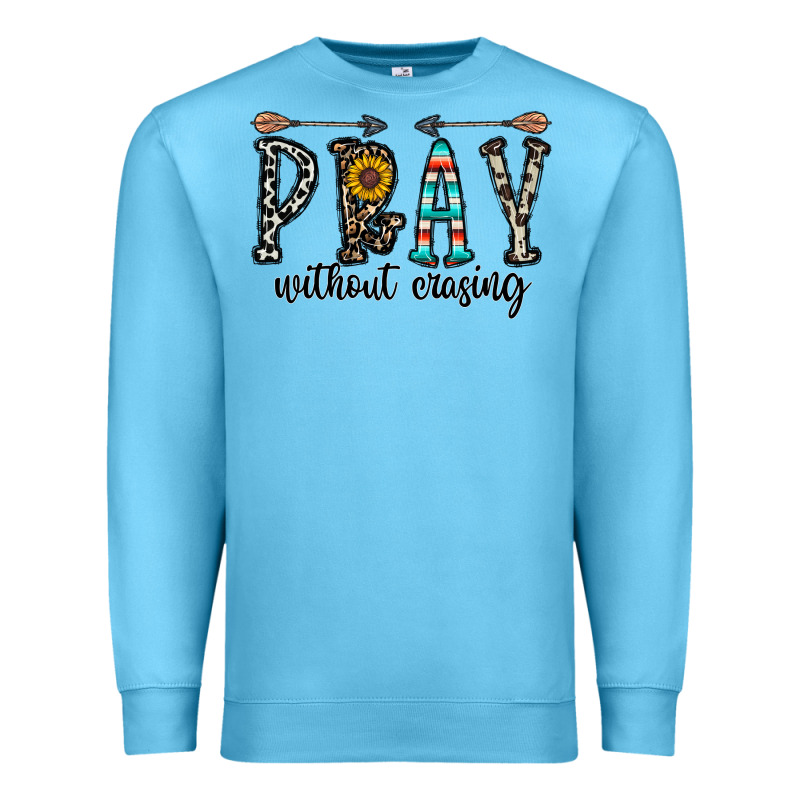 Pray Whithout Crasing Premium Sweatshirt by CowhideDigitalArt | Teevron