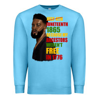 Ocean Blue juneteenth 1885 because my ancestors weren't free in 1776 black man Premium Sweatshirt - HRA Design Shop