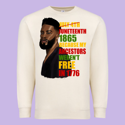 Juneteenth 1885 Because My Ancestors Weren't Free In 1776 Black Man Premium Sweatshirt Designed By Hra Design Shop