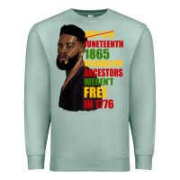 Seafoam juneteenth 1885 because my ancestors weren't free in 1776 black man Premium Sweatshirt - HRA Design Shop