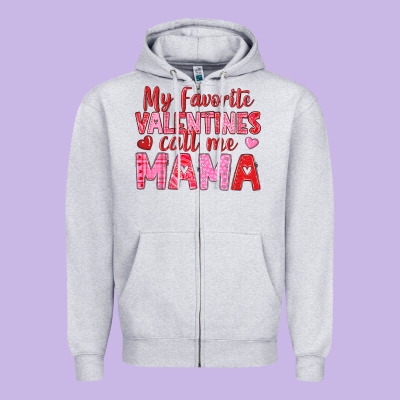 Zipper Hoodie my favorite valentines call me mama