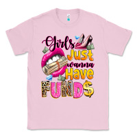 Bubblegum Pink girls just wanna have  funds Classic Tee - texasbilliewilder