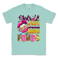 Seafoam girls just wanna have  funds Classic Tee - texasbilliewilder