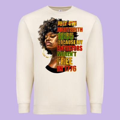 Juneteenth 1885 Because My Ancestors Weren't Free In 1776 Black Woman Premium Sweatshirt Designed By Hra Design Shop