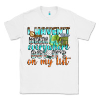 White i havent been everywhere but its on my list Classic Tee - texasbilliewilder