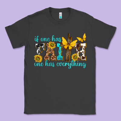 Classic Tee if one has faith one has everything