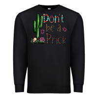 Black don't be a prick Premium Sweatshirt - CowhideDigitalArt