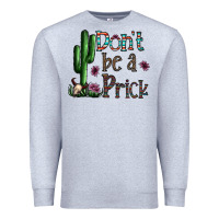 Heather Grey don't be a prick Premium Sweatshirt - CowhideDigitalArt