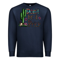 Navy don't be a prick Premium Sweatshirt - CowhideDigitalArt