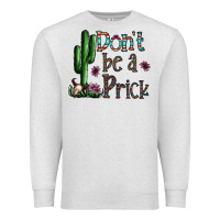 Don't Be A Prick Premium Sweatshirt | Teevron