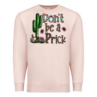Pale Pink don't be a prick Premium Sweatshirt - CowhideDigitalArt