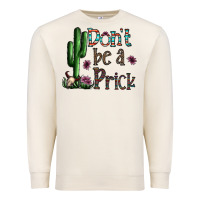 Sandshell don't be a prick Premium Sweatshirt - CowhideDigitalArt