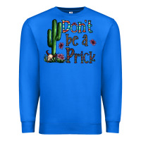 True Royal don't be a prick Premium Sweatshirt - CowhideDigitalArt