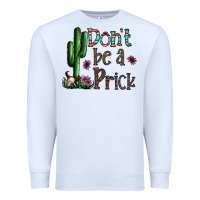 White don't be a prick Premium Sweatshirt - CowhideDigitalArt
