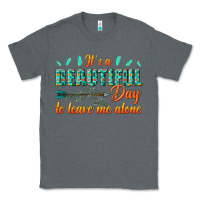 Charcoal Heather its a beautiful day to leave me alone Classic Tee - texasbilliewilder
