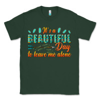 Sports Green its a beautiful day to leave me alone Classic Tee - texasbilliewilder