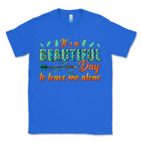 True Royal its a beautiful day to leave me alone Classic Tee - texasbilliewilder