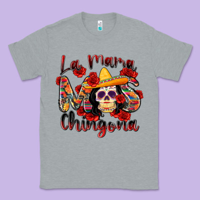 La Mama Mas Chingona Classic Tee Designed By Zillion Design Studio