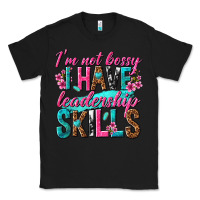 Black im not bossy i have leadership skills Classic Tee - texasbilliewilder