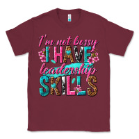 Burgundy im not bossy i have leadership skills Classic Tee - texasbilliewilder