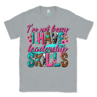 Heather Grey im not bossy i have leadership skills Classic Tee - texasbilliewilder