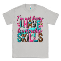 Moon Dust im not bossy i have leadership skills Classic Tee - texasbilliewilder