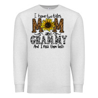 I Have Two Titles Mom And Grmmh And I Rock Them Both Premium Sweatshirt | Teevron