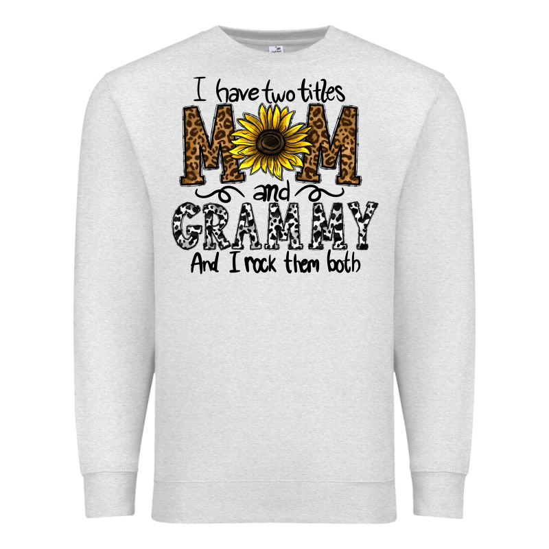 I Have Two Titles Mom And Grmmh And I Rock Them Both Premium Sweatshirt by CowhideDigitalArt | Teevron