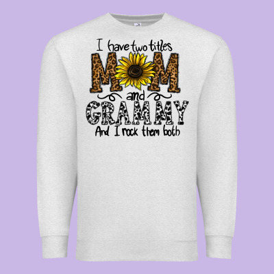 I Have Two Titles Mom And Grmmh And I Rock Them Both Premium Sweatshirt Designed By Cowhidedigitalart