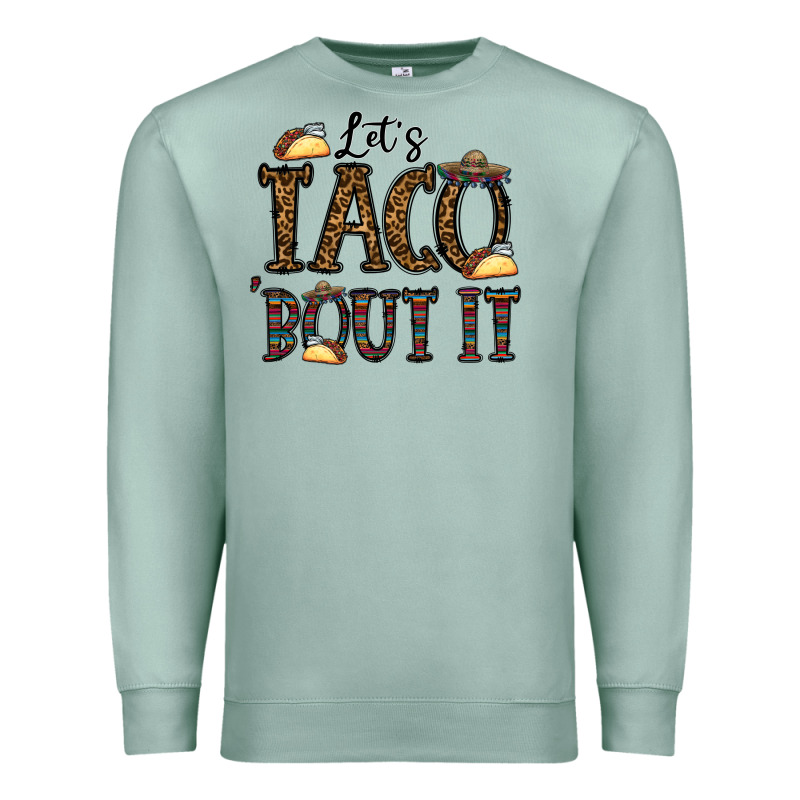 Let's Taco Bout It Premium Sweatshirt by CowhideDigitalArt | Teevron