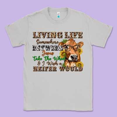 Classic Tee living life somewhere between jesus take the wheel