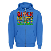 True Royal black history is world history Zipper Hoodie - texasbilliewilder