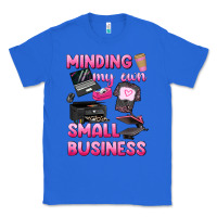 True Royal minding my own small business Classic Tee - texasbilliewilder
