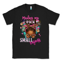 Black minding my own small business afro messy bun Classic Tee - texasbilliewilder