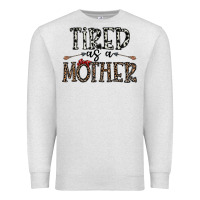 Tired As A Mother Premium Sweatshirt | Teevron